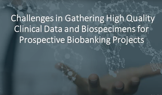 Challenges in Gathering High Quality Clinical Data and Biospecimens for Prospective Biobanking Projects